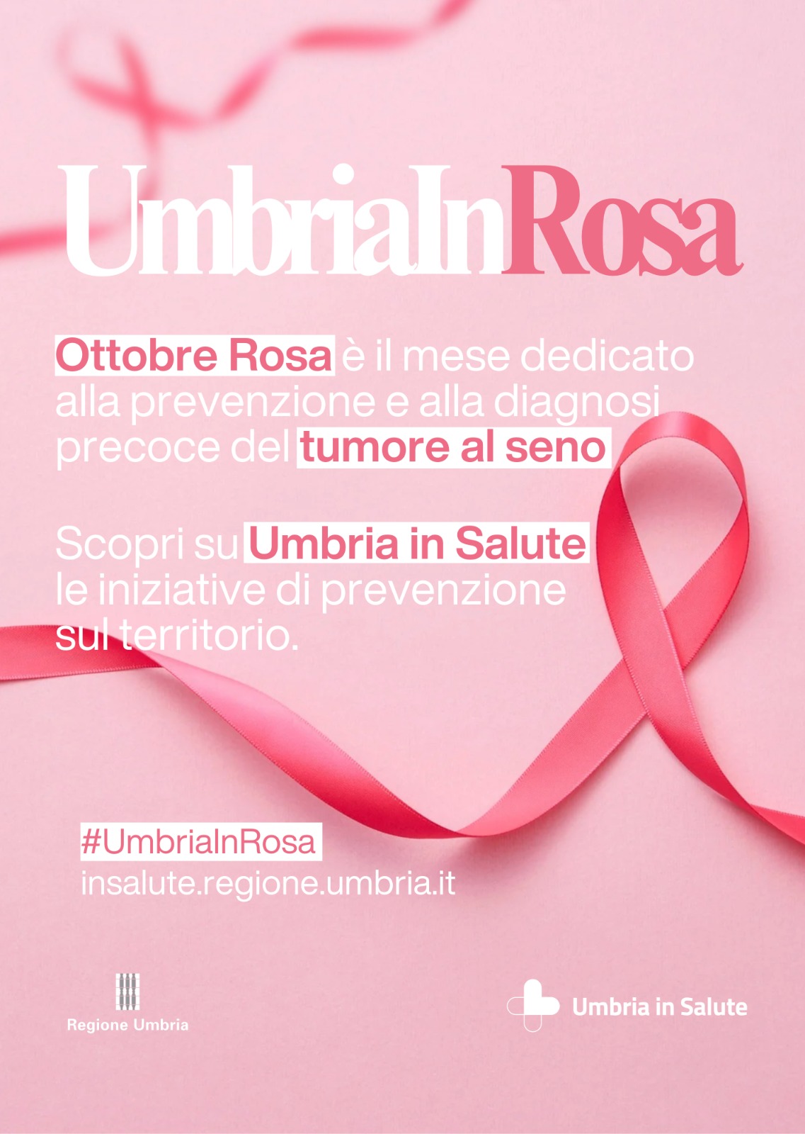 Locandina promozionale della campagna 'Umbria In Rosa' per la prevenzione del tumore al seno. Su sfondo rosa, con un nastro rosa che attraversa l'immagine, si legge il testo: 'Ottobre Rosa è il mese dedicato alla prevenzione e alla diagnosi precoce del tumore al seno. Scopri su Umbria in Salute le iniziative di prevenzione sul territorio. #UmbriaInRosa insalute.regione.umbria.it'. In basso figurano i loghi ufficiali di Regione Umbria e Umbria in Salute. 4968